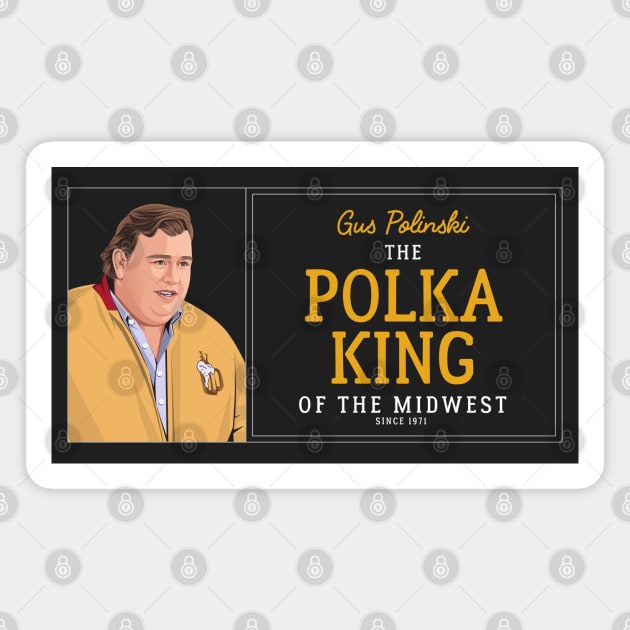 Gus Polinski - The Polka King of the Midwest - Since 1971 Magnet by BodinStreet